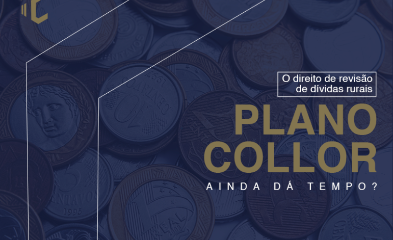 O DIREITO DE REVISÃO DE DÍVIDAS RURAIS. PLANO COLLOR. AINDA DÁ TEMPO?